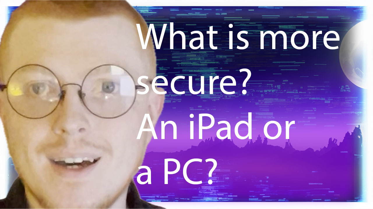 What is more Secure, iPad OS or Windows?